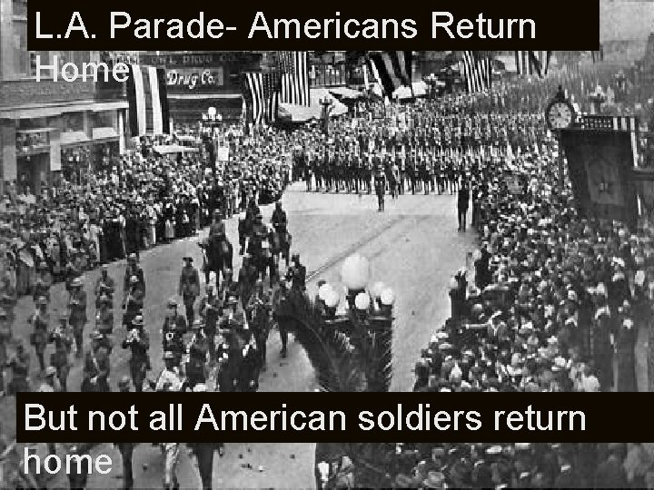 L. A. Parade- Americans Return Home But not all American soldiers return home 