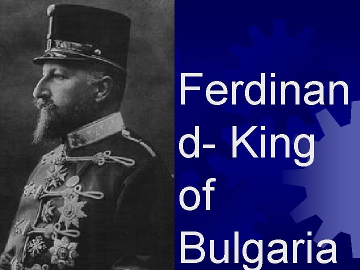 Ferdinan d- King of Bulgaria 