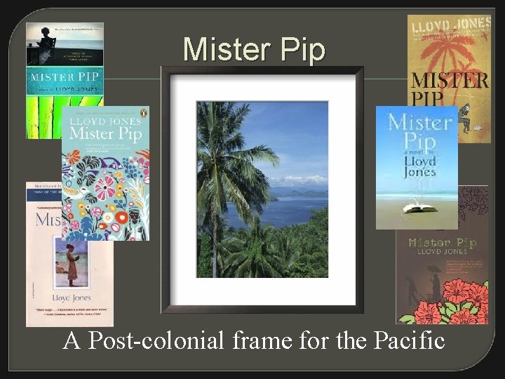 Mister Pip A Post-colonial frame for the Pacific 
