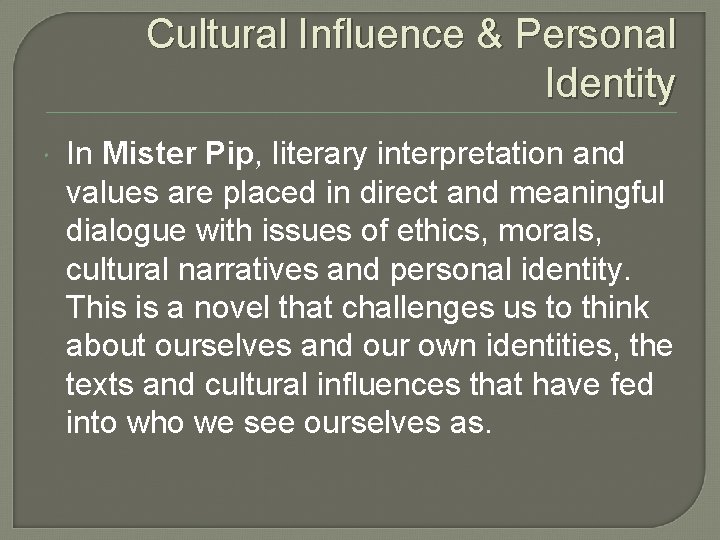 Cultural Influence & Personal Identity In Mister Pip, literary interpretation and values are placed