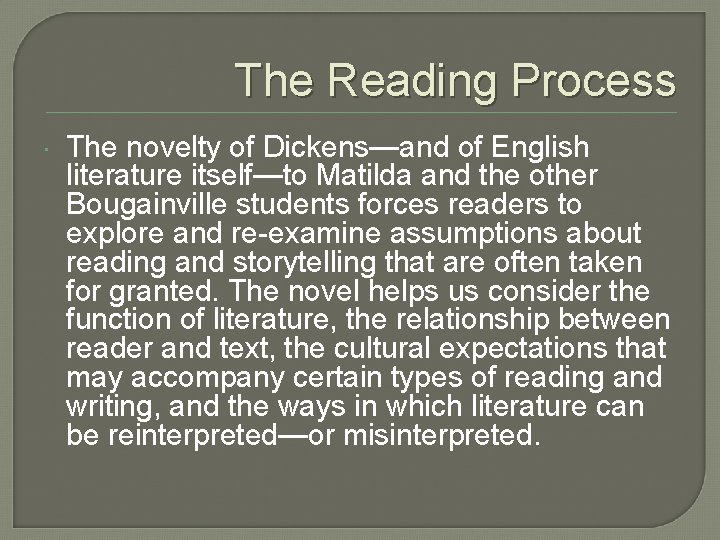 The Reading Process The novelty of Dickens—and of English literature itself—to Matilda and the