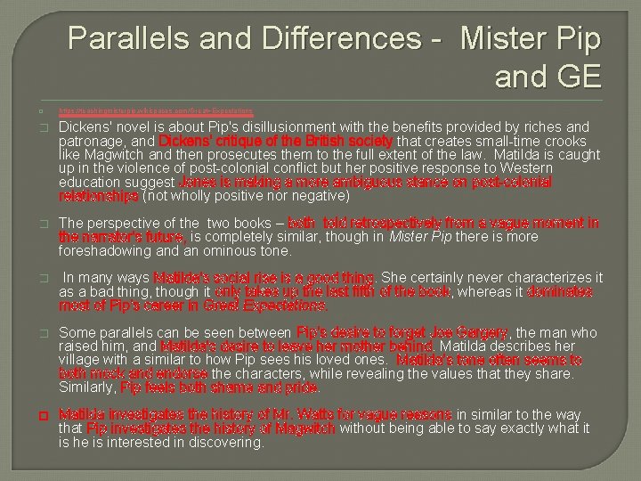 Parallels and Differences - Mister Pip and GE � https: //teachingmisterpip. wikispaces. com/Great+Expectations �