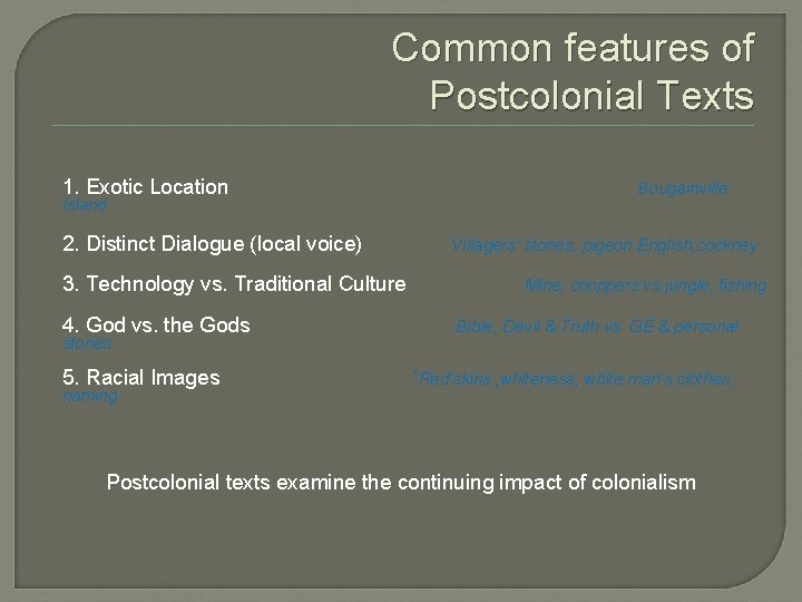 Common features of Postcolonial Texts 1. Exotic Location Island 2. Distinct Dialogue (local voice)