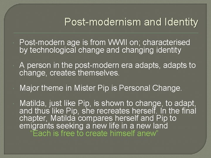 Post-modernism and Identity Post-modern age is from WWII on; characterised by technological change and