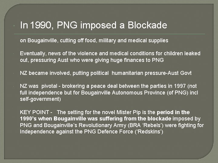  In 1990, PNG imposed a Blockade on Bougainville, cutting off food, military and