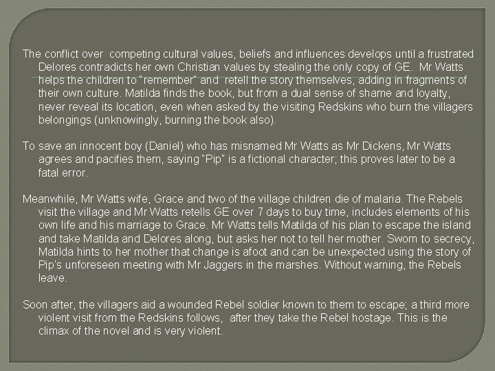 The conflict over competing cultural values, beliefs and influences develops until a frustrated Delores
