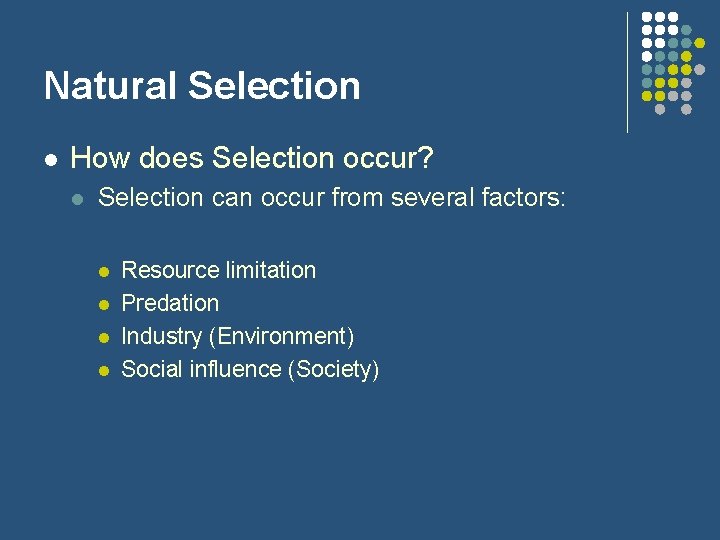 Natural Selection l How does Selection occur? l Selection can occur from several factors: