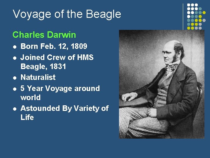 Voyage of the Beagle Charles Darwin l l l Born Feb. 12, 1809 Joined
