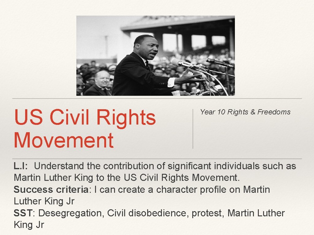 US Civil Rights Movement Year 10 Rights & Freedoms L. I: Understand the contribution