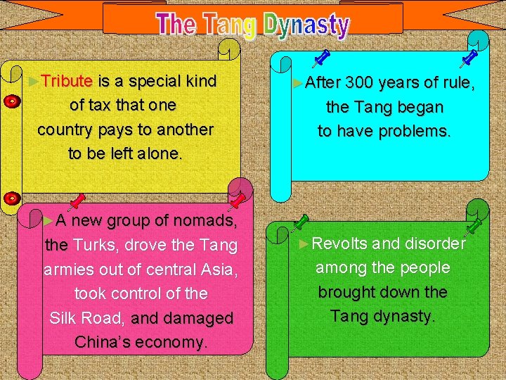 ►Tribute is a special kind ►After 300 years of rule, of tax that one