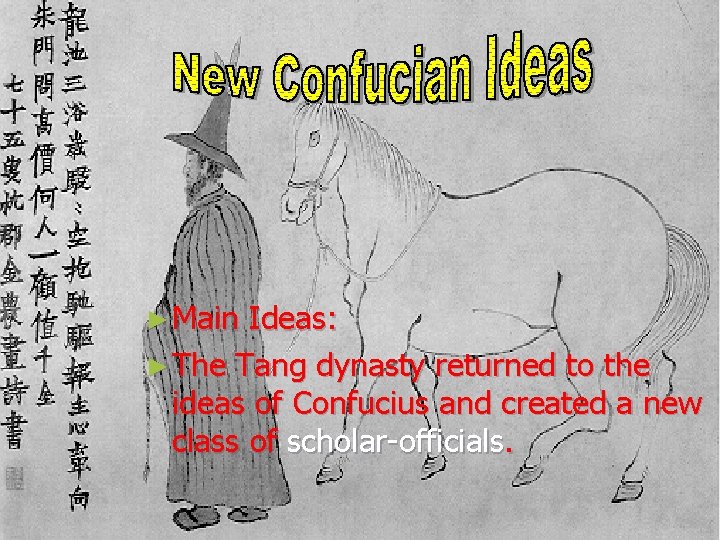 ► Main Ideas: ► The Tang dynasty returned to the ideas of Confucius and
