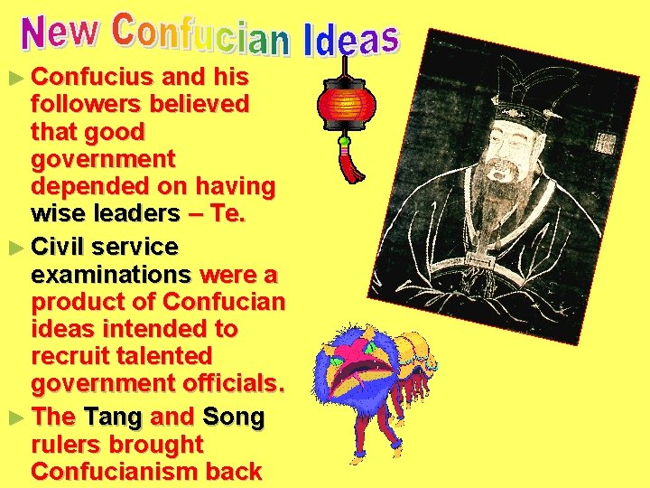 ► Confucius and his followers believed that good government depended on having wise leaders