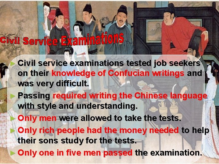 ► Civil service examinations tested job seekers on their knowledge of Confucian writings and