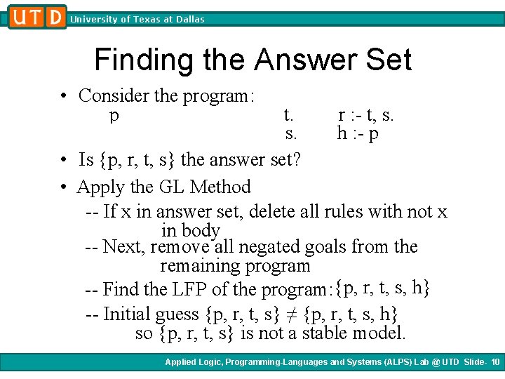 University of Texas at Dallas Finding the Answer Set • Consider the program: p University of Texas at Dallas Finding the Answer Set • Consider the program: p