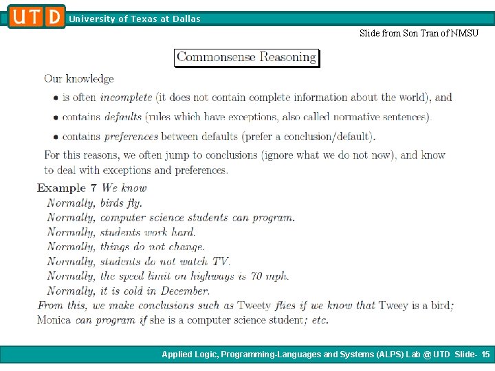 University of Texas at Dallas Slide from Son Tran of NMSU Applied Logic, Programming-Languages University of Texas at Dallas Slide from Son Tran of NMSU Applied Logic, Programming-Languages