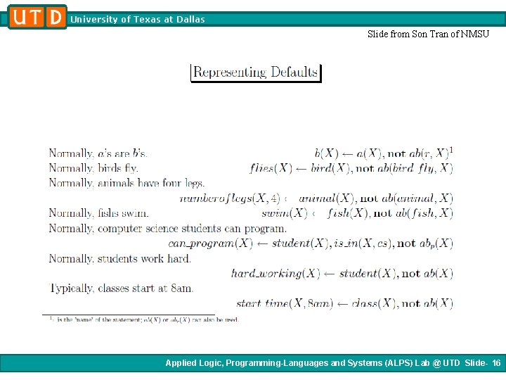 University of Texas at Dallas Slide from Son Tran of NMSU Applied Logic, Programming-Languages University of Texas at Dallas Slide from Son Tran of NMSU Applied Logic, Programming-Languages