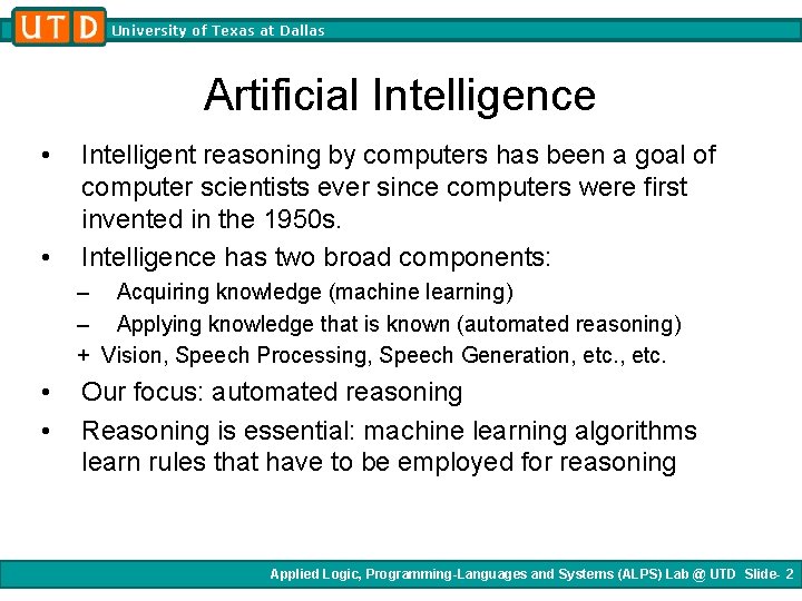 University of Texas at Dallas Artificial Intelligence • • Intelligent reasoning by computers has University of Texas at Dallas Artificial Intelligence • • Intelligent reasoning by computers has