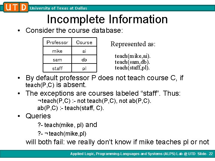 University of Texas at Dallas Incomplete Information • Consider the course database: Professor Course University of Texas at Dallas Incomplete Information • Consider the course database: Professor Course