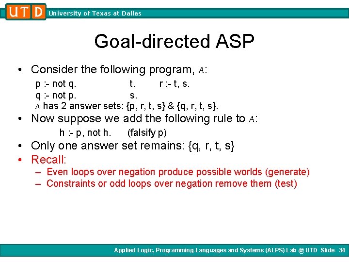 University of Texas at Dallas Goal-directed ASP • Consider the following program, A: p University of Texas at Dallas Goal-directed ASP • Consider the following program, A: p