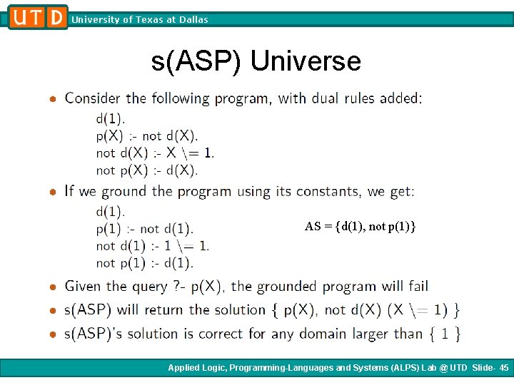 University of Texas at Dallas s(ASP) Universe AS = {d(1), not p(1)} Applied Logic, University of Texas at Dallas s(ASP) Universe AS = {d(1), not p(1)} Applied Logic,
