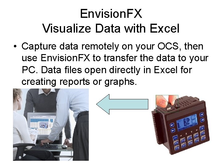 Envision. FX Visualize Data with Excel • Capture data remotely on your OCS, then