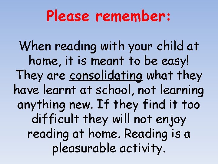 Please remember: When reading with your child at home, it is meant to be