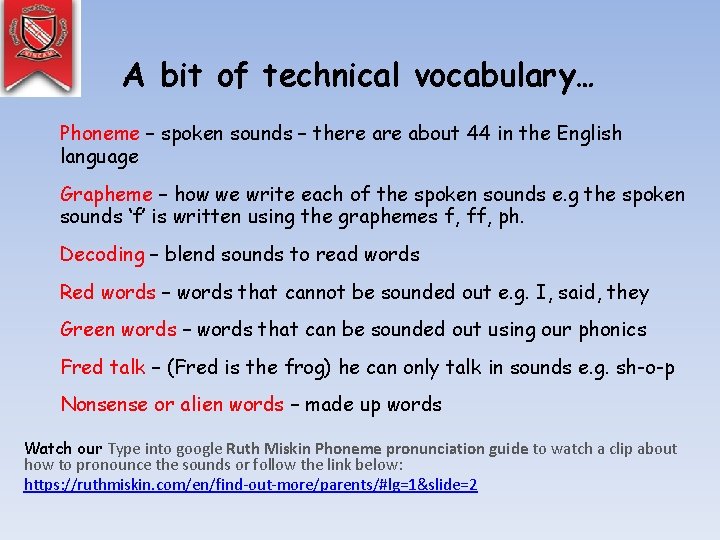 A bit of technical vocabulary… Phoneme – spoken sounds – there about 44 in