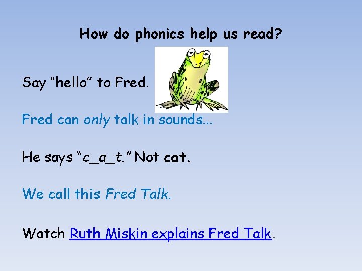How do phonics help us read? Say “hello” to Fred can only talk in