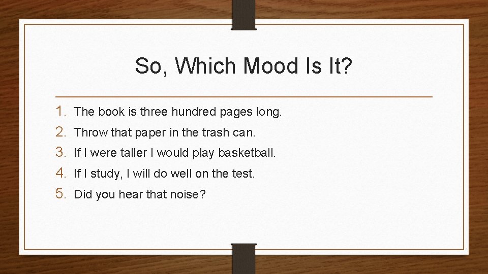 So, Which Mood Is It? 1. 2. 3. 4. 5. The book is three