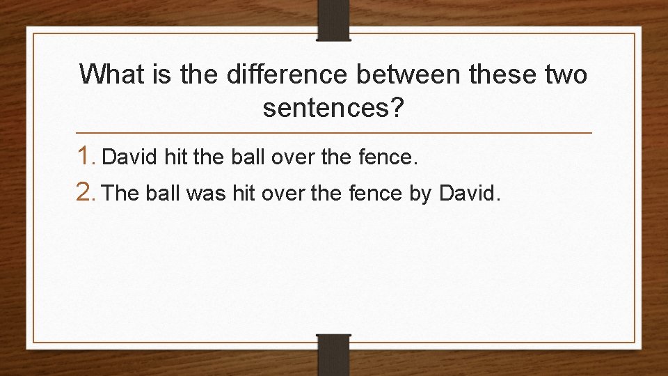 What is the difference between these two sentences? 1. David hit the ball over