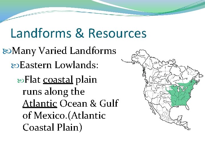 Landforms & Resources Many Varied Landforms Eastern Lowlands: Flat coastal plain runs along the