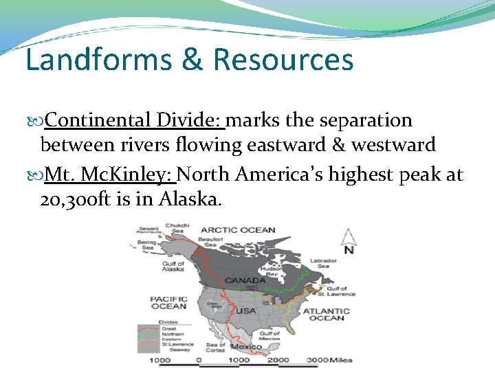 Landforms & Resources Continental Divide: marks the separation between rivers flowing eastward & westward