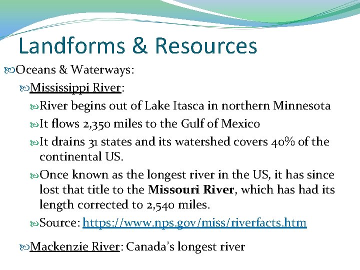 Landforms & Resources Oceans & Waterways: Mississippi River: River begins out of Lake Itasca