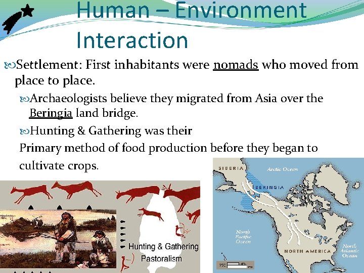 Human – Environment Interaction Settlement: First inhabitants were nomads who moved from place to