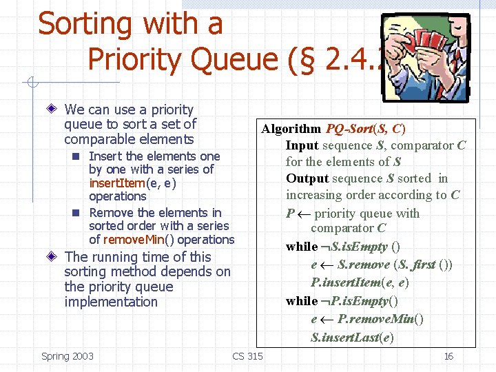 Sorting with a Priority Queue (§ 2. 4. 2) We can use a priority Sorting with a Priority Queue (§ 2. 4. 2) We can use a priority