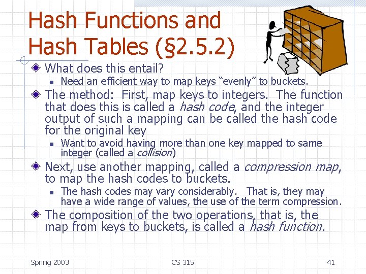Hash Functions and Hash Tables (§ 2. 5. 2) What does this entail? n Hash Functions and Hash Tables (§ 2. 5. 2) What does this entail? n