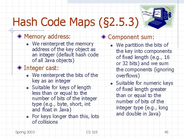 Hash Code Maps (§ 2. 5. 3) Memory address: n We reinterpret the memory Hash Code Maps (§ 2. 5. 3) Memory address: n We reinterpret the memory