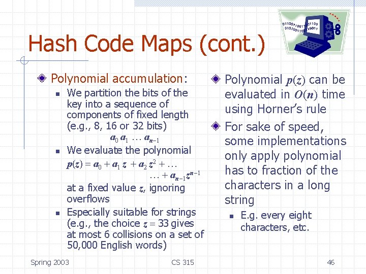 Hash Code Maps (cont. ) Polynomial accumulation: n n n We partition the bits Hash Code Maps (cont. ) Polynomial accumulation: n n n We partition the bits