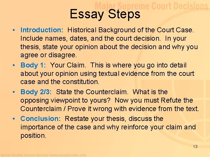 Essay Steps • Introduction: Historical Background of the Court Case. Include names, dates, and