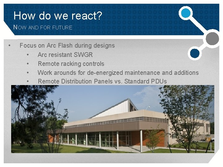 How do we react? NOW AND FOR FUTURE • Focus on Arc Flash during How do we react? NOW AND FOR FUTURE • Focus on Arc Flash during