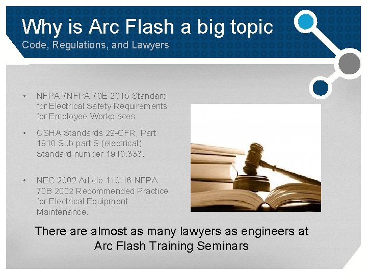 Why is Arc Flash a big topic Code, Regulations, and Lawyers • NFPA 70 Why is Arc Flash a big topic Code, Regulations, and Lawyers • NFPA 70