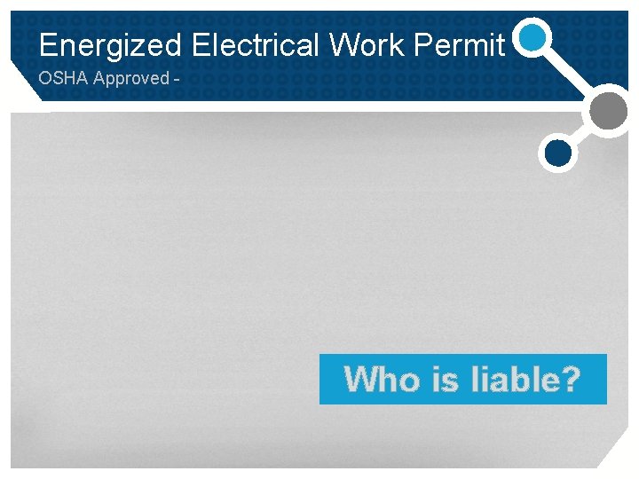 Energized Electrical Work Permit OSHA Approved - Who is liable? Energized Electrical Work Permit OSHA Approved - Who is liable?
