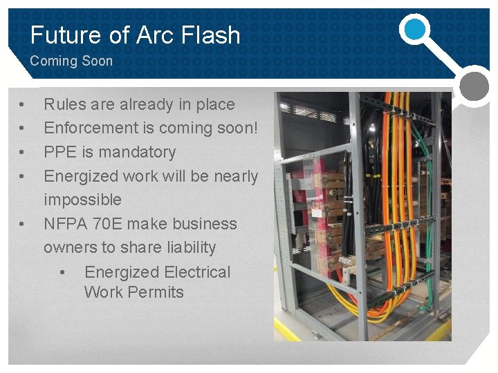Future of Arc Flash Coming Soon • • • Rules are already in place Future of Arc Flash Coming Soon • • • Rules are already in place