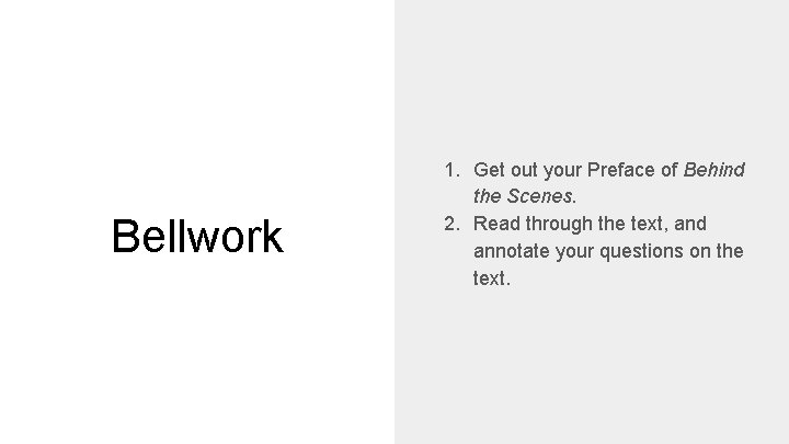 Bellwork 1. Get out your Preface of Behind the Scenes. 2. Read through the