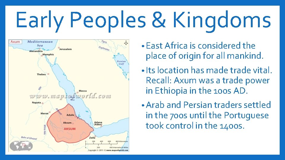 Early Peoples & Kingdoms • East Africa is considered the place of origin for