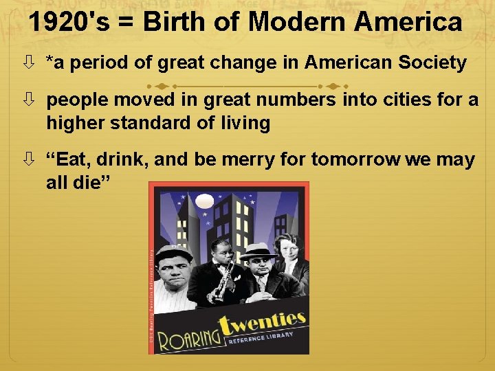 1920's = Birth of Modern America *a period of great change in American Society 1920's = Birth of Modern America *a period of great change in American Society