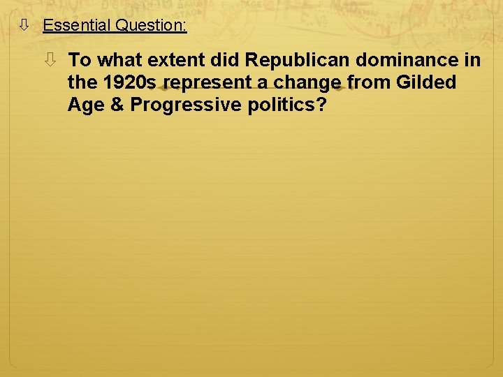 Essential Question: To what extent did Republican dominance in the 1920 s represent Essential Question: To what extent did Republican dominance in the 1920 s represent
