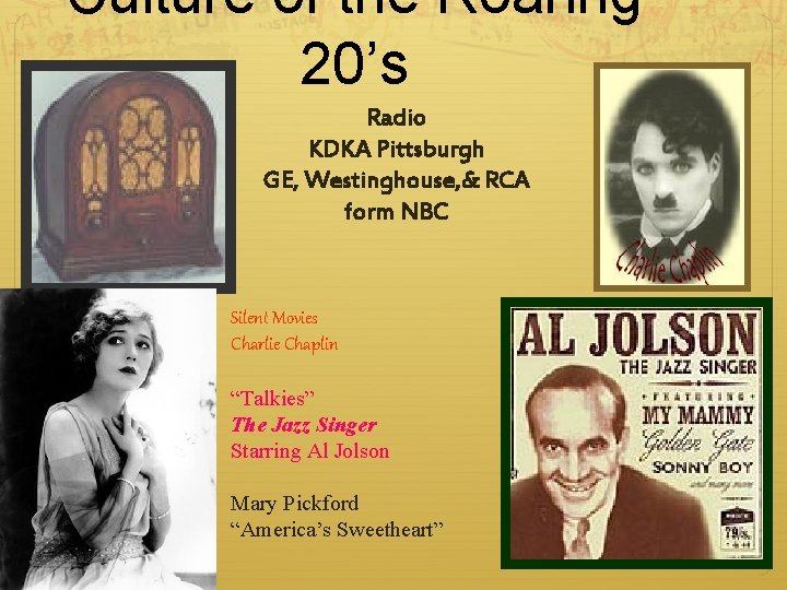 Culture of the Roaring 20’s Radio KDKA Pittsburgh GE, Westinghouse, & RCA form NBC Culture of the Roaring 20’s Radio KDKA Pittsburgh GE, Westinghouse, & RCA form NBC