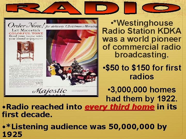 • *Westinghouse Radio Station KDKA was a world pioneer of commercial radio broadcasting. • *Westinghouse Radio Station KDKA was a world pioneer of commercial radio broadcasting.