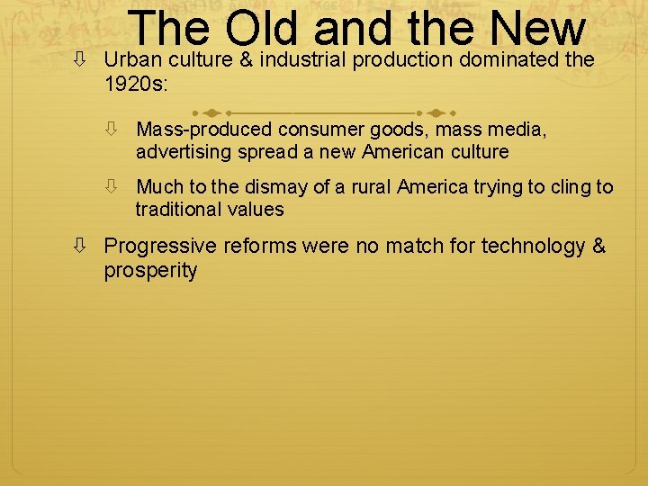 The Old and the New Urban culture & industrial production dominated the 1920 s: The Old and the New Urban culture & industrial production dominated the 1920 s:
